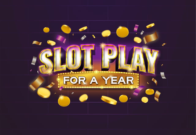 Slot Play For A Year