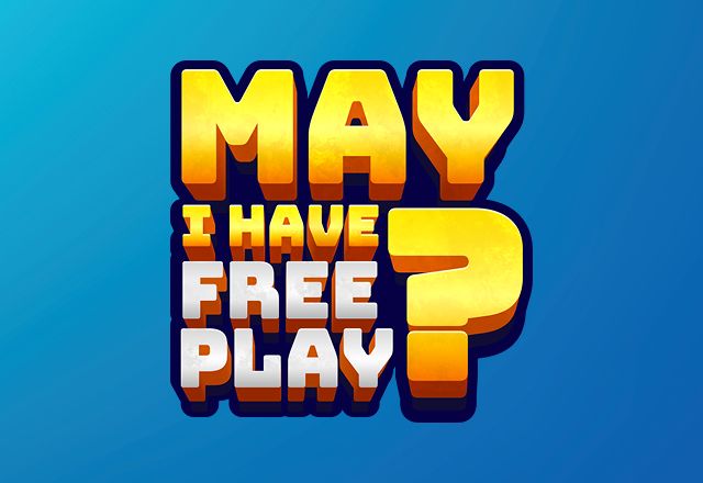 MAY I HAVE FREE PLAY?