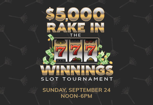 $5,000 Rake in the Winnings Slot Tournament